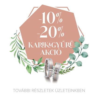Különleges karikagyűrű akció üzleteinkben
